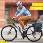 What Is a Hybrid Bike and How to Choose the Best One?